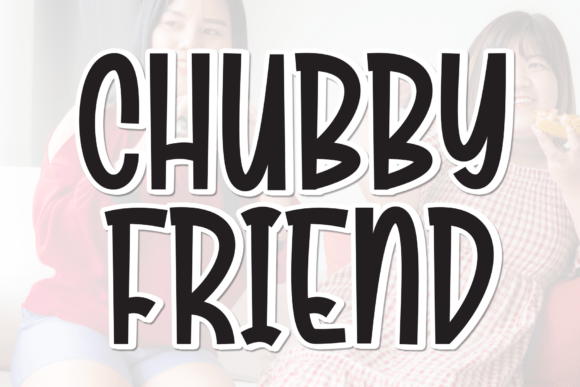 Chubby Friend: A Display Font That Builds Brand Warmth