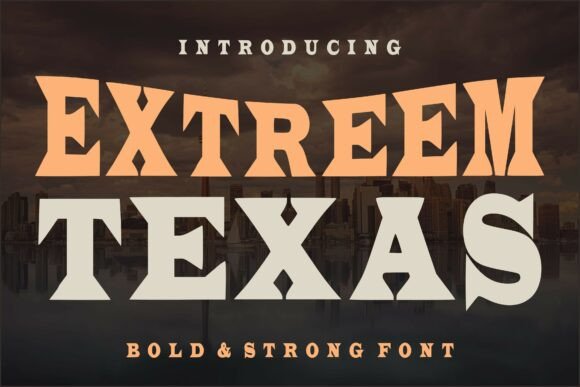 Extreeme Texas: A Display Font That Anchors Your Message